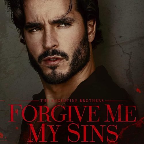 Forgive Me My Sins: An Arranged Marriage Mafia Romance (The Augustine Brothers Book 1)