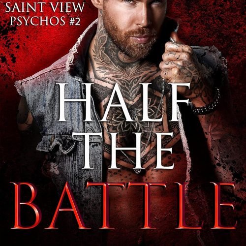 Half the Battle (Saint View Psychos Book 2)