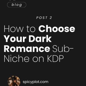How to Choose Your Dark Romance Sub-Niche on KDP – pr 2