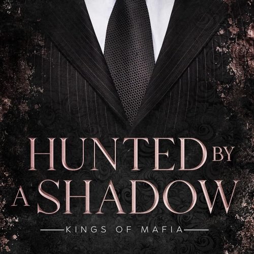 Hunted By A Shadow (Kings Of Mafia)
