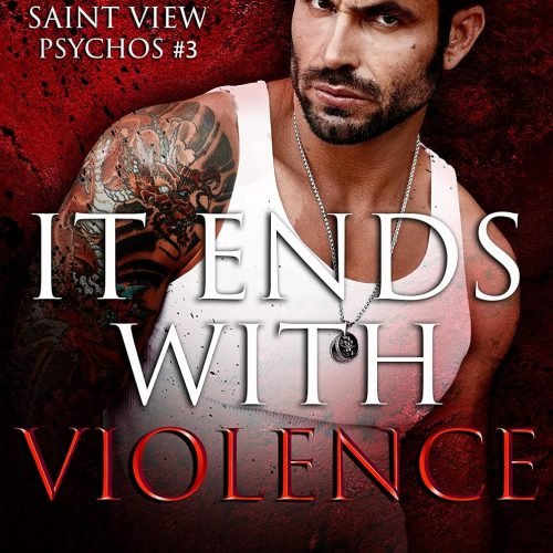 It Ends With Violence (Saint View Psychos Book 3)