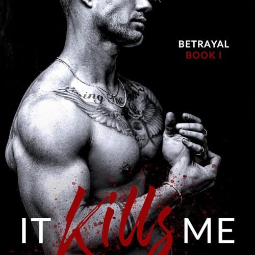 It Kills Me: A Forbidden Dark Romance (Betrayal Book 1)