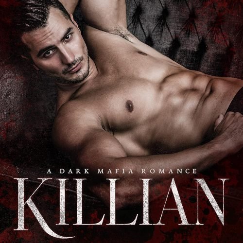 Killian: a Dark Mafia Romance (Benedetti Brothers Book 4)