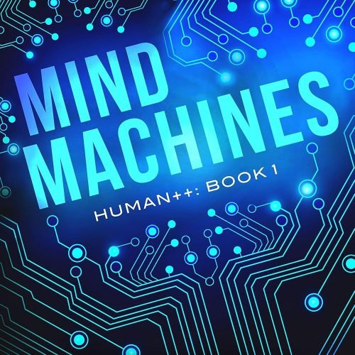 Mind Machines (Human++ Book 1)