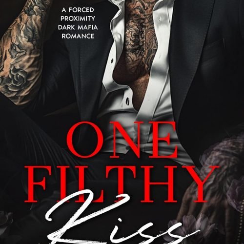One Filthy Kiss: A Dark Mafia Billionaire Romance (The Sabatelli Empire Book 1)