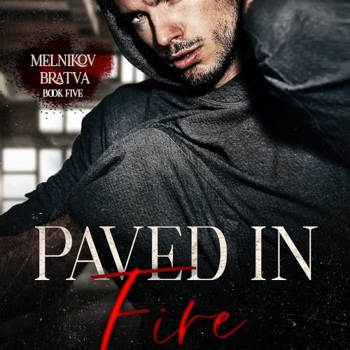 Paved in Fire: A Dark Mafia Romance (Melnikov Bratva Book 5)