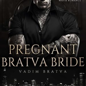 Pregnant Bratva Bride: Forced Marriage Mafia Romance (Vadim Bratva Book 2)