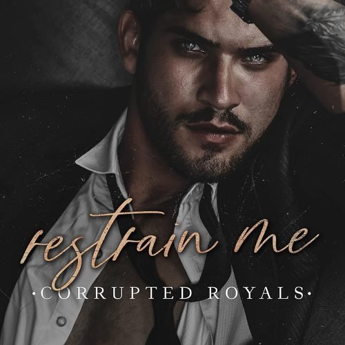Restrain Me (Corrupted Royals)