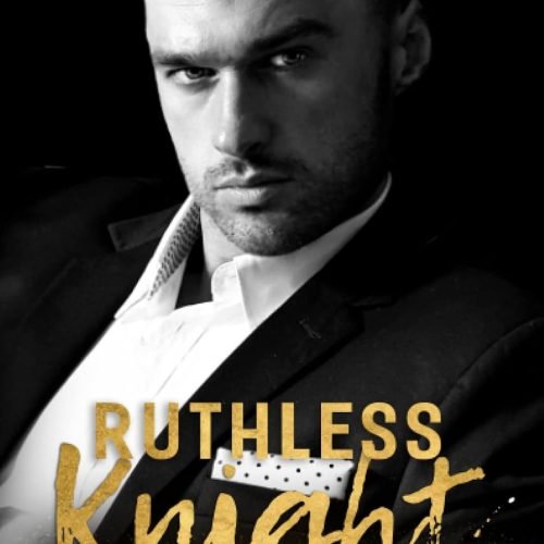 Ruthless Knight: a Dark Billionaire Romance