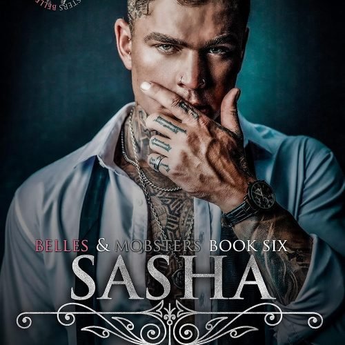 Sasha: A Dark Mafia Romance (Belles & Mobsters)