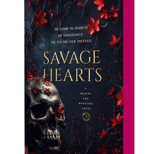 Savage Hearts: Queens and Monsters Book 3
