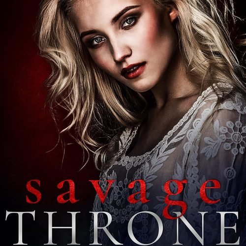 Savage Throne: A Dark Mafia Romance (Vicious Vengeance Duet Book 2)