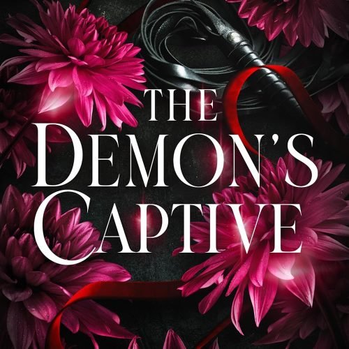The Demon’s Captive: A Spicy Dark Romance (Twelve Dancing Princesses Book 2)