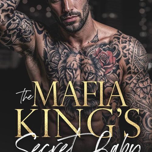 The Mafia King’s Secret Baby : A Dark Mafia Romance