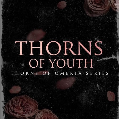 Thorns of Youth: Enemies-to-Lovers Mafia Romance (Thorns of Omertà Book 9)