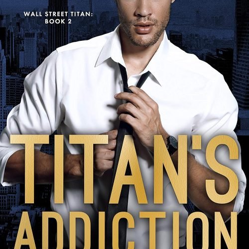 Titan’s Addiction (Wall Street Titan Book 2)