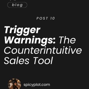 Trigger Warnings: The Counterintuitive Sales Tool