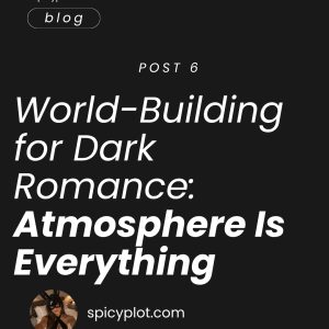 World-Building for Dark Romance: Atmosphere Is Everything
