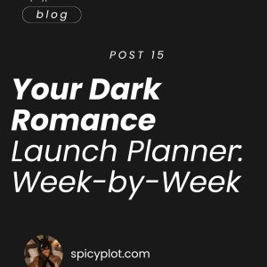 Your Dark Romance Launch Planner:Week-by-Week