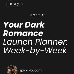 Your Dark Romance Launch Planner:Week-by-Week